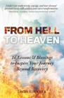 From Hell to Heaven: 16 Lessons & Blessings to Inspire Your Journey Beyond Recovery By Linda L. Fischer Cover Image