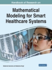 Handbook of Research on Mathematical Modeling for Smart Healthcare Systems By Debabrata Samanta (Editor), Debabrata Singh (Editor) Cover Image