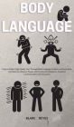 Body Language: How to Detect High-Stakes Liars Through Body Language Analysis and Everything You Need to Influence People with Emotio Cover Image