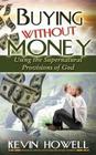 Buying Without Money: Using the Supernatural Provisions of God By Elijah Blyden Sr, Kevin Howell Cover Image