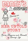 Nanny's Journal - Her Untold Story: Stories, Memories and Moments of Nanny's Life: A Guided Memory Journal By The Life Graduate Publishing Group Cover Image