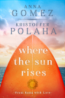 Where the Sun Rises (From Kona With Love #2) By Anna Gomez, Kristoffer Polaha Cover Image