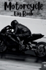 Motorcycle Log Book: Track Your Adventures and Maintenance with the Motorcycle Log Book Tracking Your Two-Wheeled Adventures: Motorcycle Lo By Charles Thomas Cover Image
