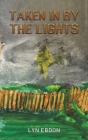 Taken in by the Lights By Lyn Ebdon Cover Image