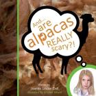 And ........ are alpacas REALLY scary? By Joanne Louise Dell, Kristian Hewitt (Illustrator) Cover Image