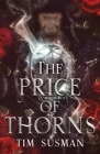 The Price of Thorns By Tim Susman Cover Image