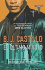 El Último Minuto: Relatos de Gente del Futuro By B. J. Castillo Cover Image