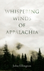 Whispering Winds of Appalachia By John Ellington Cover Image