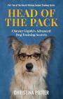 Head of the Pack: Chester Gigolo's Advanced Dog Training Secrets (Insider Training #2) By Christina Potter Cover Image
