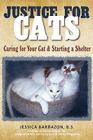Justice For Cats: Caring for Your Cat & Starting a Shelter By B. S. Jessica Barbazon Cover Image