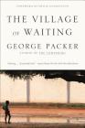 The Village of Waiting By George Packer Cover Image