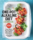 The One-Pot Alkaline Diet Cookbook: 100 Easy Meals for Your Sheet Pan, Skillet, Dutch Oven, and More By Sharisse Dalby Cover Image