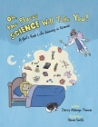 Oh, the Places Science Will Take You: A Girl's Real Life Journey in Science Cover Image