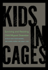 Kids in Cages: Surviving and Resisting Child Migrant Detention Cover Image