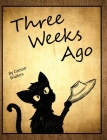 Three Weeks Ago By Carson Walters Cover Image