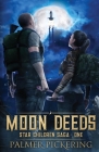 Moon Deeds: Star Children Saga: One By Palmer Pickering Cover Image