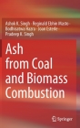 Ash from Coal and Biomass Combustion By Ashok K. Singh, Reginald Ebhin Masto, Bodhisatwa Hazra Cover Image