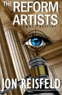 The Reform Artists: A Legal Suspense, Spy Thriller By Jon Reisfeld Cover Image