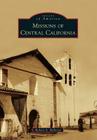 Missions of Central California (Images of America) By Robert A. Bellezza Cover Image