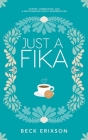 Just a Fika: Coffee, Connection, and a Matchmaking Ghost Grandmother By Beck Erixson Cover Image