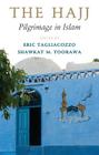 The Hajj: Pilgrimage in Islam By Eric Tagliacozzo (Editor), Shawkat M. Toorawa (Editor) Cover Image