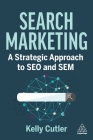 Search Marketing: A Strategic Approach to SEO and Sem Cover Image