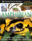 DK Eyewitness Books: Amphibian: Discover the World of Frogs, Toads, Newts, and Salamanders their Habitats, and L By Barry Clarke Cover Image