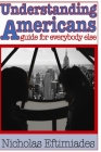 Understanding Americans: : A Guide for Everybody Else By Nicholas Eftimiades Cover Image