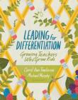 Leading for Differentiation: Growing Teachers Who Grow Kids Cover Image