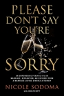 Please Don't Say You're Sorry: An Empowering Perspective on Marriage, Separation, and Divorce from a Marriage-Loving Divorce Attorney By Nicole Sodoma, Joscelyn Duffy (With) Cover Image