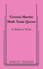 Victoria Martin: Math Team Queen Cover Image