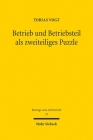 Betrieb Und Betriebsteil ALS Zweiteiliges Puzzle: Auslegung Und Reformpotenzial Unter Einbezug Des Us-Amerikanischen National Labor Relations Acts By Tobias Vogt Cover Image