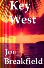 Key West: Tequila, a Pinch of Salt and a Quirky Slice of America By Jon Breakfield Cover Image