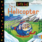 Let's Go on a Helicopter (Let's Go!) By Rosalyn Albert, Natalia Moore (Illustrator) Cover Image