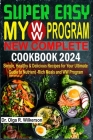SUPER EASY My WW Program New Complete Cookbook 2024: Simple, Healthy & Delicious Recipes for Your Ultimate Guide to Nutrient-Rich Meals and WW Program By Olga R. Wilkerson Cover Image
