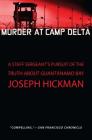 Murder at Camp Delta: A Staff Sergeant's Pursuit of the Truth About Guantanamo Bay By Joseph Hickman Cover Image