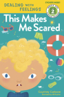 This Makes Me Scared: Dealing with Feelings (Rodale Kids Curious Readers/Level 2 #5) Cover Image