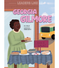 Georgia Gilmore: Volume 13 By J. P. Miller, Amanda Quartey (Illustrator) Cover Image