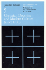 The Christian Tradition: A History of the Development of Doctrine, Volume 5: Christian Doctrine and Modern Culture (since 1700) (The Christian Tradition: A History of the Development of Christian Doctrine #5) Cover Image