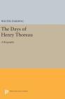 The Days of Henry Thoreau: A Biography (Princeton Legacy Library #2039) Cover Image