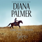 Long, Tall Texans: Tyler By Diana Palmer, Todd McLaren (Read by) Cover Image