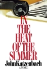 IN THE HEAT OF THE SUMMER By Katzenbac Cover Image
