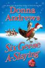 Six Geese A-Slaying: A Meg Langslow Christmas Mystery (Meg Langslow Mysteries #10) By Donna Andrews Cover Image
