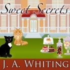 Sweet Secrets By J. A. Whiting, Carla Mercer-Meyer (Read by) Cover Image