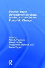 Positive Youth Development in Global Contexts of Social and Economic Change By Anne C. Petersen (Editor), Silvia H. Koller (Editor), Frosso Motti-Stefanidi (Editor) Cover Image