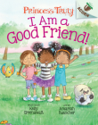 I Am a Good Friend!: An Acorn Book (Princess Truly #4) (Library Edition) By Kelly Greenawalt, Amariah Rauscher (Illustrator) Cover Image