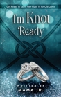 I'm Knot Ready...Get Ready To Learn New Rules To An Old Game. Cover Image