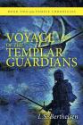 Voyage of the Templar Guardians: Book Two of the Temple Chronicles Cover Image