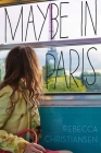 Maybe in Paris By Rebecca Christiansen Cover Image