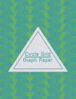 Circle Grid Graph Paper: Graphing Paper for Circular and Decorative Designs By Inventive Grid Press Cover Image